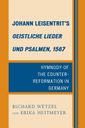 Johann Leisentrit's Geistliche Lieder Und Psalmen, 1567: Hymnody of the Counter-Reformation in Germany