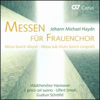Johann Michael Haydn: Messen fr Frauenchor - Il Gioco col Suono; Ulfert Smidt (organ); Mdchenchor Hannover (girl's choir); Gudrun Schrofel-Gatzmann (conductor)