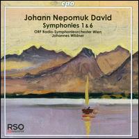 Johann Nepomuk David: Symphonies Nos. 1, 6 - ORF Vienna Radio Symphony Orchestra; Johannes Wildner (conductor)