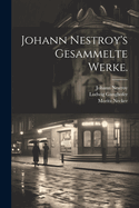 Johann Nestroy's Gesammelte Werke.