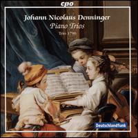 Johann Nicolaus Denninger: Piano Trios - Trio 1790