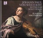 Johann Paul von Westhoff: Suites for Solo Violin