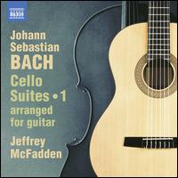 Johann Sebastian Bach: Cello Suites, Vol. 1 - Jeffrey McFadden (guitar)