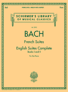 Johann Sebastian Bach - French Suites * English Suites Complete: Schirmer Library of Classics Volume 2093
