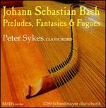 Johann Sebastian Bach: Preludes, Fantasies & Fugues