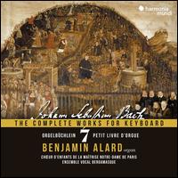 Johann Sebastian Bach: The Complete Works for Keyboard, Vol. 7 - Orgelbchlein - Benjamin Alard (organ); Ensemble Vocal Bergamasque; Matrise Notre-Dame De Paris, Ch?ur d'enfants (choir, chorus);...