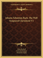 Johann Sebastian Bach, the Well Tempered Clavichord V1