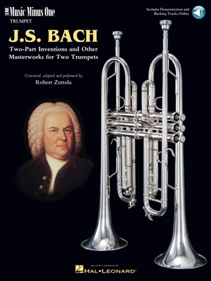 Johann Sebastian Bach: Two-Part Inventions for Two Trumpets: Music Minus One Trumpet - Bach, Johann Sebastian (Composer), and Zottola, Bob