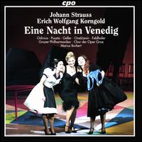 Johann Strauss/Erich Wolfgang Korngold: Eine Nacht in Venedig - Alexander Geller (tenor); Dominika Blazek (mezzo-soprano); Elena Puszta (soprano); Elisabeth Pratscher (soprano);...