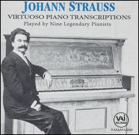 Johann Strauss: Virtuoso Piano Transcriptions - Alfred Grnfeld (piano); Benno Moiseiwitsch (piano); David Saperton (piano); Ernst von Dohnnyi (piano);...