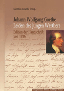 Johann Wolfgang Goethe: Leiden Des Jungen Werthers: Edition Der Handschrift Von 1786