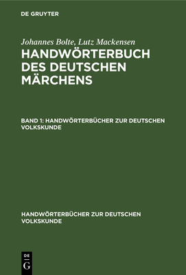 Johannes Bolte; Lutz Mackensen: Handwrterbuch Des Deutschen M?rchens. Band 1 - Bolte, Johannes, and Mackensen, Lutz