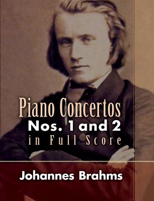 Johannes Brahms: Piano Concertos Nos. 1 and 2 in Full Score - Brahms, Johannes