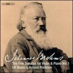 Johannes Brahms: The Five Sonatas for Violin & Piano, Vol. 1