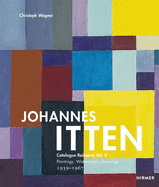 Johannes Itten: Catalogue Raisonne Vol. II Paintings, Watercolors, Drawings. 1939-1967 Volume 2