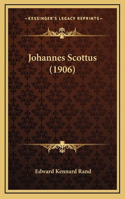 Johannes Scottus (1906) - Rand, Edward Kennard