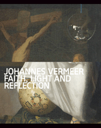 Johannes Vermeer: Faith, Light and Reflection