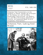 Johannes Voet Commentary on the Pandects in Which, Besides the Principles of the Roman Law and the More Remarkable Controversies, the Modern Law and M - Voet, Johannes, and Krause, Ludwig Emil