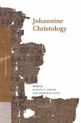 Johannine Christology - Porter, Stanley E (Editor), and Pitts, Andrew W (Editor)