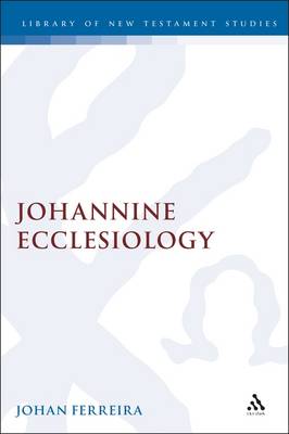 Johannine Ecclesiology - Ferreira, Johan