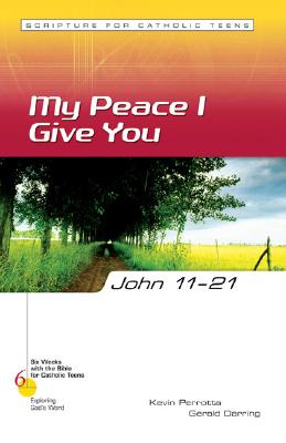 John 11-21: My Peace I Give You - Perrotta, Kevin, Mr. (Editor), and Darring, Gerald, Mr.