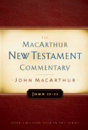 John 12-21 MacArthur New Testament Commentary: Volume 12