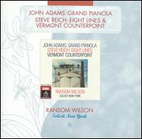 John Adams: Grand Pianola; Steve Reich: Eight Lines; Vermont Counterpoint - Alan Feinberg (piano); Jane Bryden (soprano); Kimball Wheeler (soprano); Pamela Wood Ambush (soprano); Solisti New York;...
