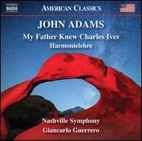John Adams: My Father Knew Charles Ives; Harmonielehre - Nashville Symphony; Giancarlo Guerrero (conductor)