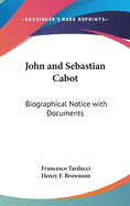 John and Sebastian Cabot: Biographical Notice with Documents