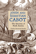 John and Sebastian Cabot: The Discovery of North America