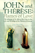 John and Therese: Flames of Love: The Influence of St. John of the Cross in the Life and Writings of St. Therese of Lisieux