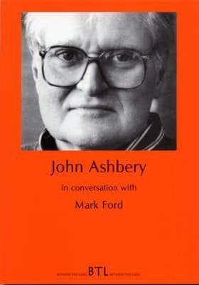 John Ashbery in Conversation with Mark Ford - Ashbery, John, and Ford, Mark