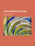 John Baring's House: By Elsie Singmaster