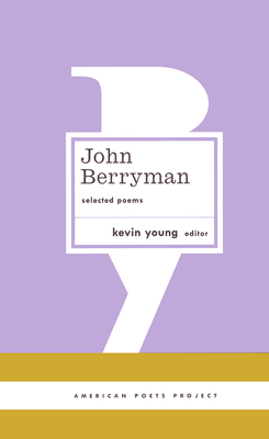 John Berryman: Selected Poems: (american Poets Project #11) - Berryman, John, and Young, Kevin (Editor)