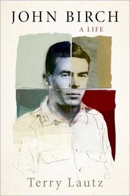 John Birch: A Life - Lautz, Terry