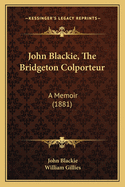 John Blackie, The Bridgeton Colporteur: A Memoir (1881)