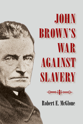 John Brown's War against Slavery - McGlone, Robert E.