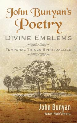John Bunyan's Poetry: Divine Emblems - Bunyan, John