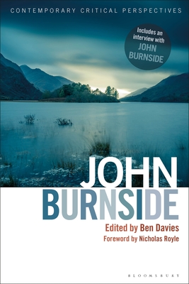 John Burnside: Contemporary Critical Perspectives - Davies, Ben (Editor), and Baxter, Jeannette (Editor), and Mitchell, Kaye (Editor)