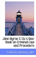 John Byrne & Co.'s Quiz Book on Criminal Law and Procedure