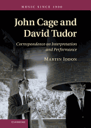 John Cage and David Tudor: Correspondence on Interpretation and Performance