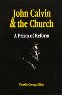 John Calvin and the Church: A Prism of Reform