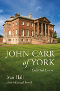 John Carr of York: Collected Essays