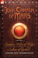 John Carter of Mars Vol. 5: Synthetic Men of Mars & Llana of Gathol