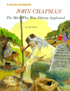 John Chapman: The Man Who Was Johnny Appleseed