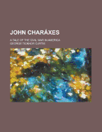 John Charaxes: A Tale of the Civil War in America