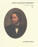 John Charles Fremont: Character as Destiny