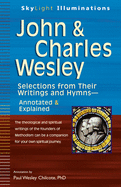 John & Charles Wesley: Selections from Their Writings and Hymns Annotated & Explained
