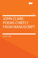 John Clare; Poems Chiefly from Manuscript