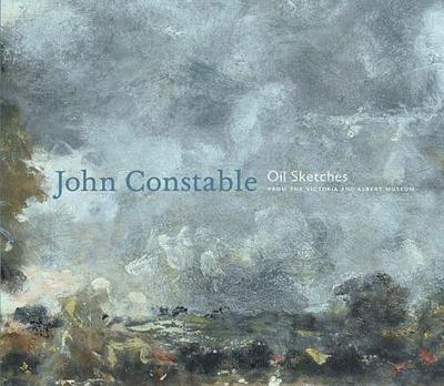 John Constable: Oil Sketches from the Victoria and Albert Museum - Evans, Mark, MD